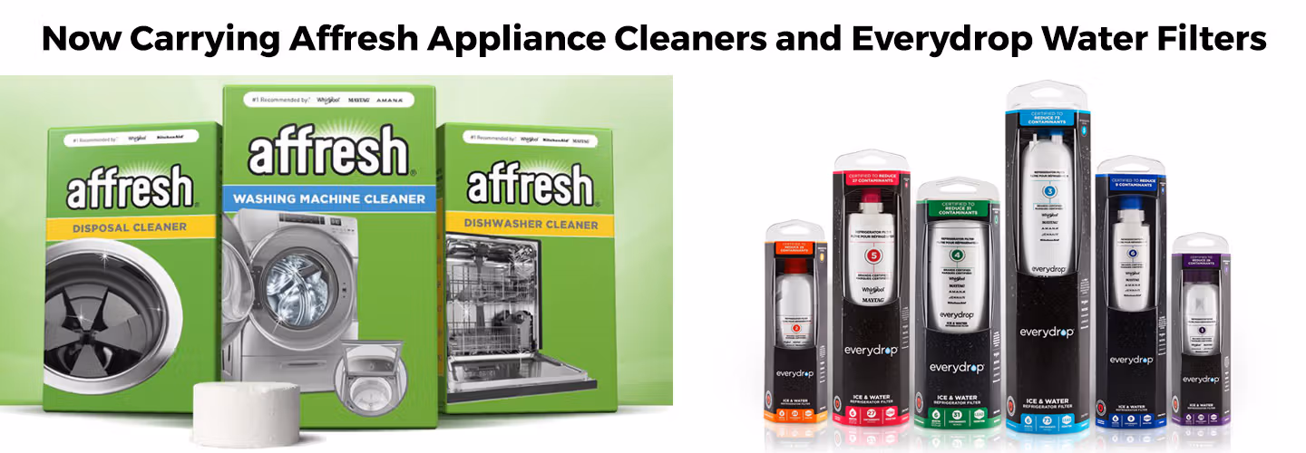 Now Carrying Affresh Appliance Cleaners and Everydrop Water Filters