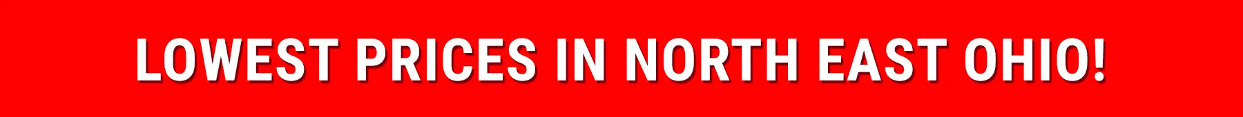 Lowest Prices in North East Ohio