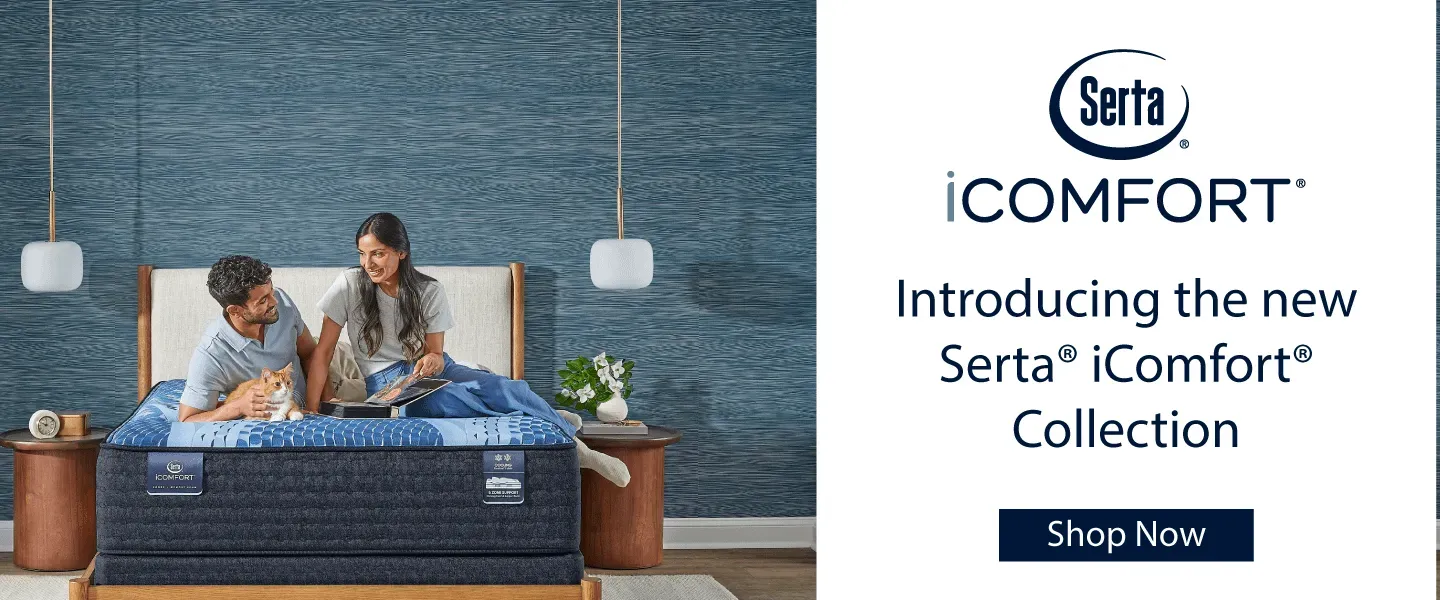 Serta Banner. Introducing the new Serta iComfort Collection. Shop Now.