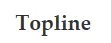 Topline