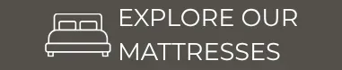Explore Our Mattresses