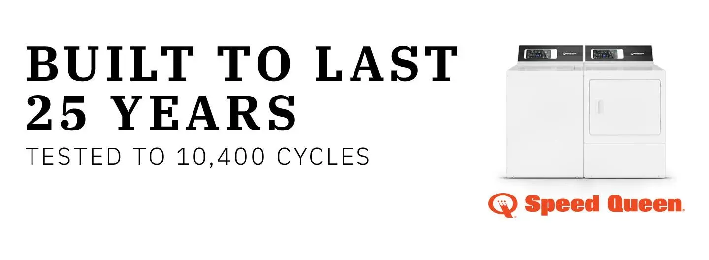 Speed Queen Banner: Built to Last 25 years, tested to 10400 cycles. Shop Now