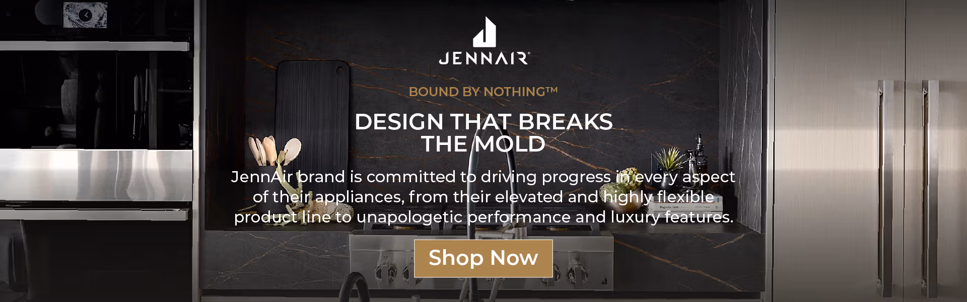 Jennair Appliances | Bound by Nothing