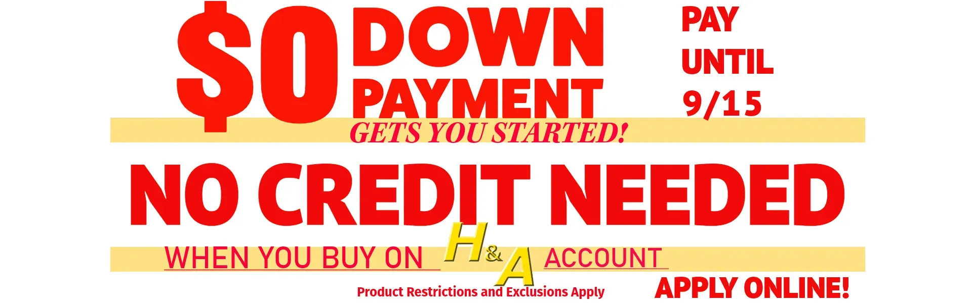 $0 Down Payment Gets You Started! No Credit Needed!  Shop Now!