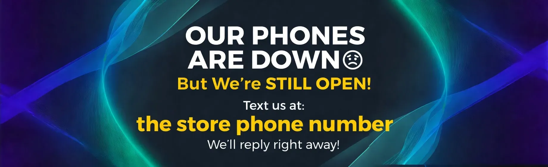 Text Us at your store's phone number!