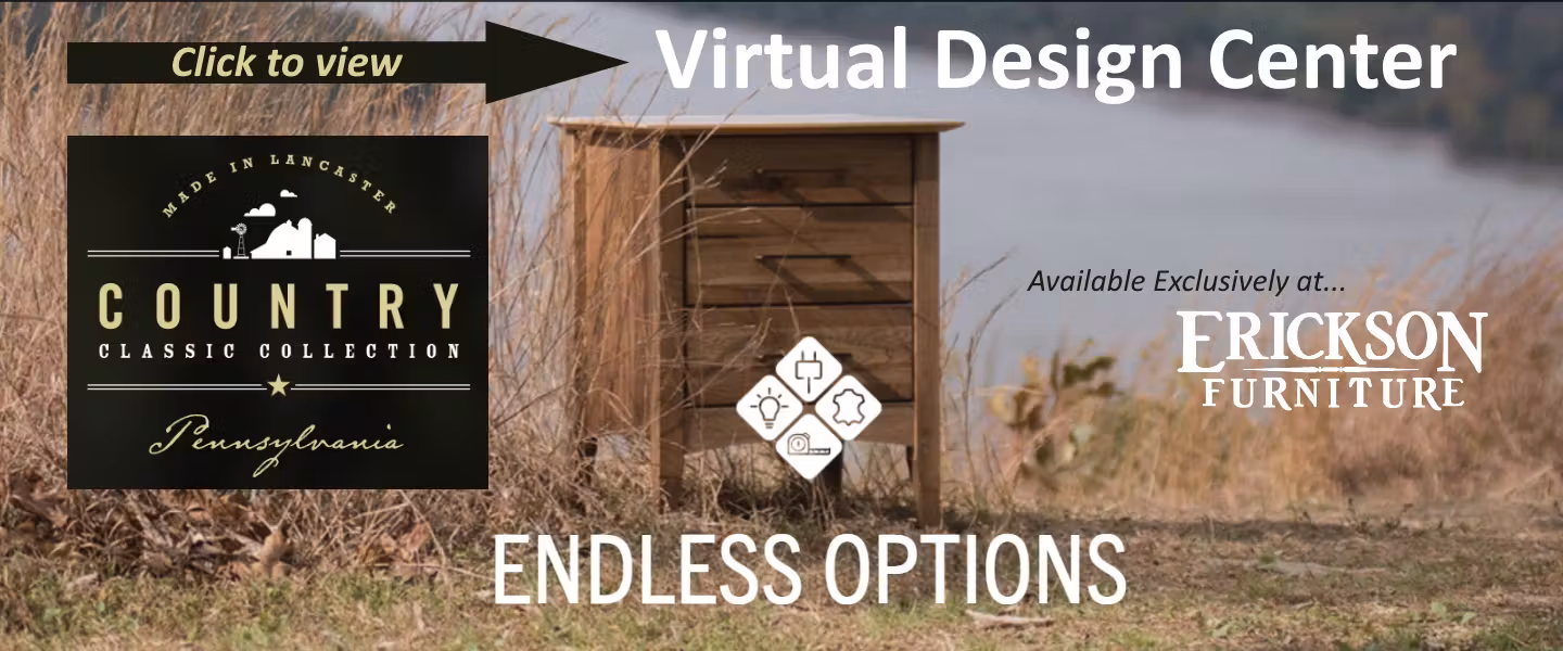 Come see our in-store selection of Country Classic Furniture