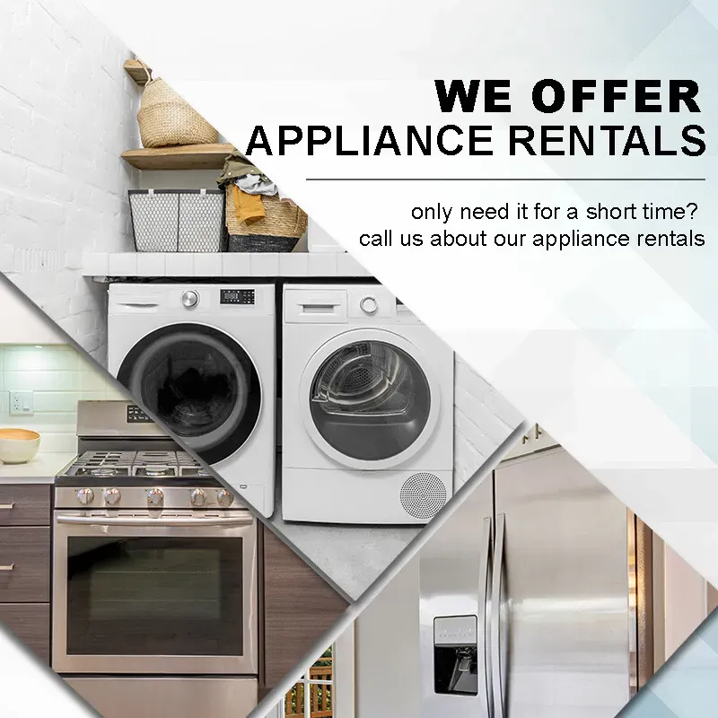 We Offer Appliance Rentals! Call Us Today!