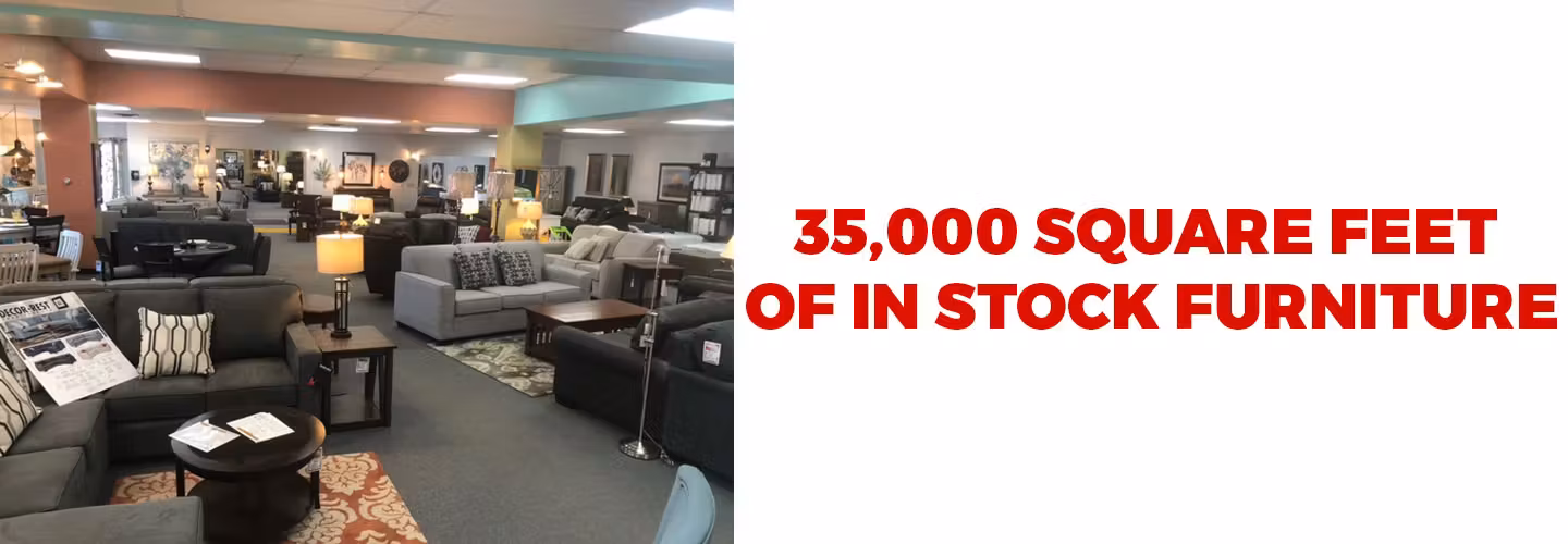 35,000 square feet of in-stock furniture | Visit our showroom today!