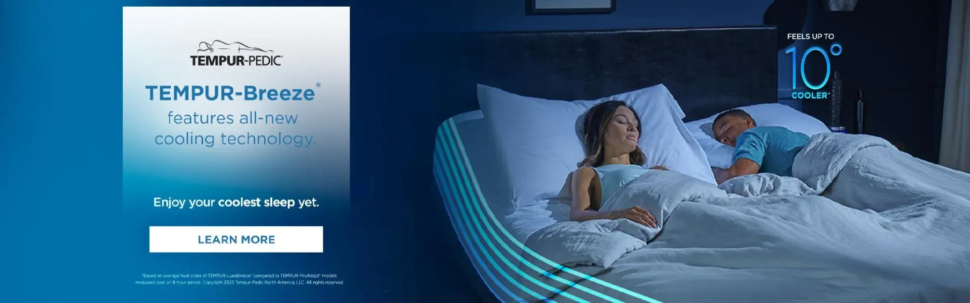Tempur-Pedic Banner. Tempur-Breeze features all-new cooling technology. Learn More.