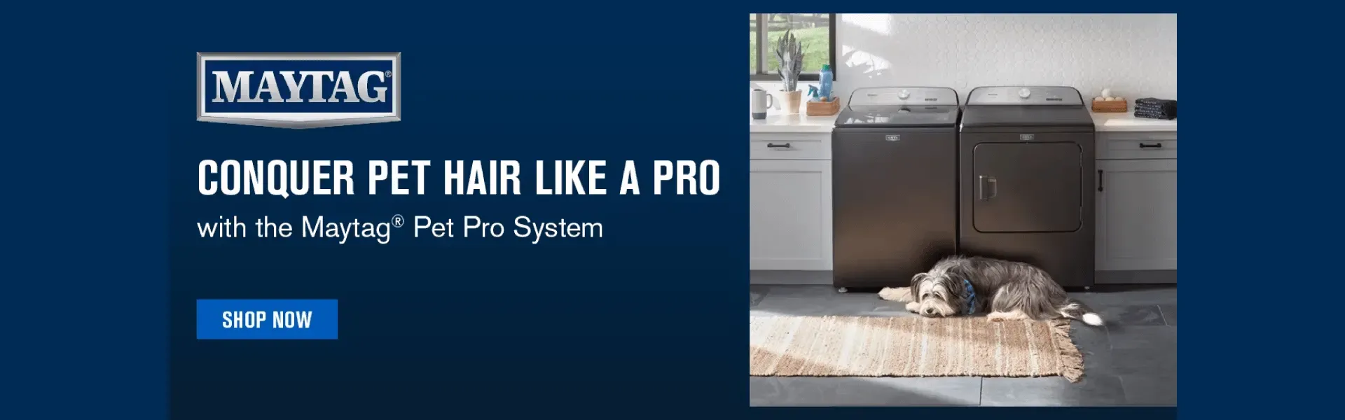 Conquer pet hair like a pro whit Maytag Pet Pro system. Shop now.