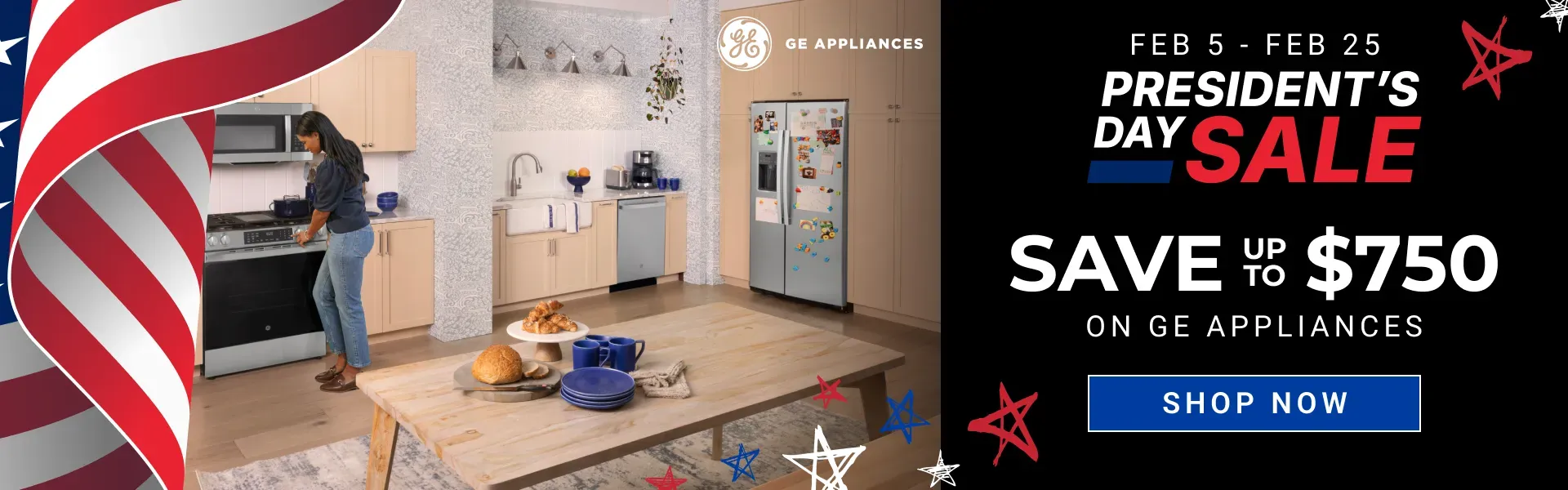 President's Day - GE/Cafe Appliances